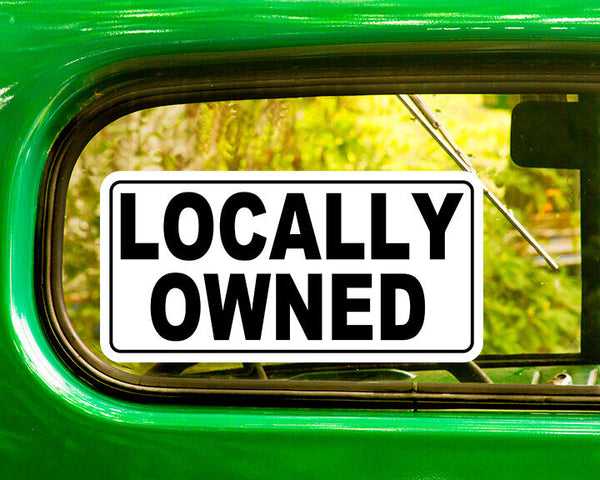 LOCALLY OWNED SIGN DECALs 2 Stickers Bogo