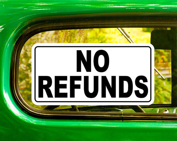 NO REFUNDS SIGN DECALs 2 Stickers Bogo